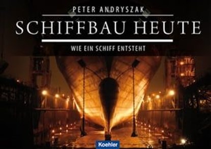 Schiffbau heute, Peter Andryszak - Ebook - 9783782211222