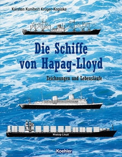 Die Schiffe von Hapag-Lloyd, Karsten Kunibert Krüger-Kopiske - Ebook - 9783782211284