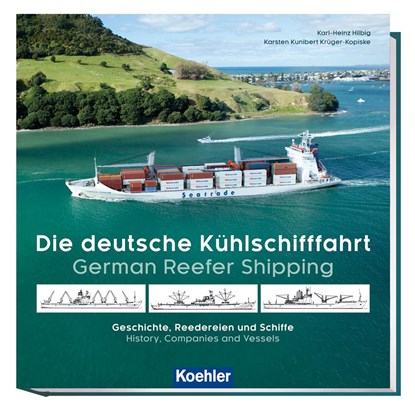 Die deutsche Kühlschifffahrt - German Reefer Shipping, Karl-Heinz Hilbig ;  Karsten Kunibert Krüger-Kopiske - Gebonden - 9783782213806
