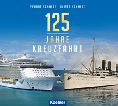 125 Jahre Kreuzfahrt, Yvonne Schmidt ; Oliver Schmidt - Ebook - 9783782214100