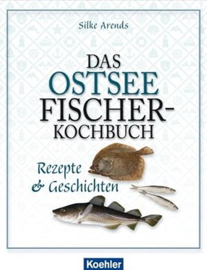 Das Ostseefischer-Kochbuch, Silke Arends - Ebook - 9783782214216