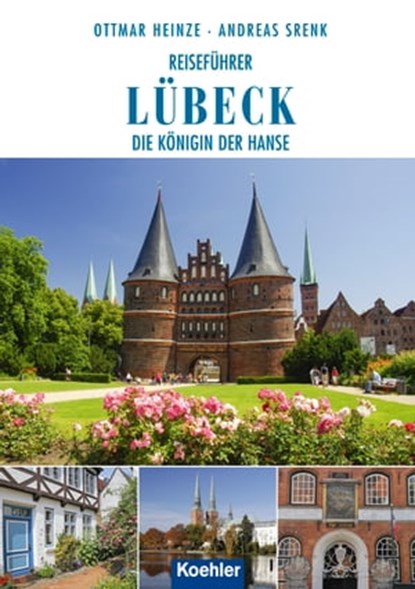 Reiseführer Lübeck, Ottmar Heinze ; Andreas Srenk - Ebook - 9783782214506