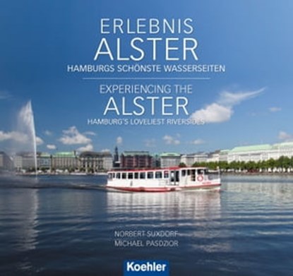 Erlebnis Alster. Experiencing the Alster, Norbert Suxdorf ; Michael Pasdzior - Ebook - 9783782214605