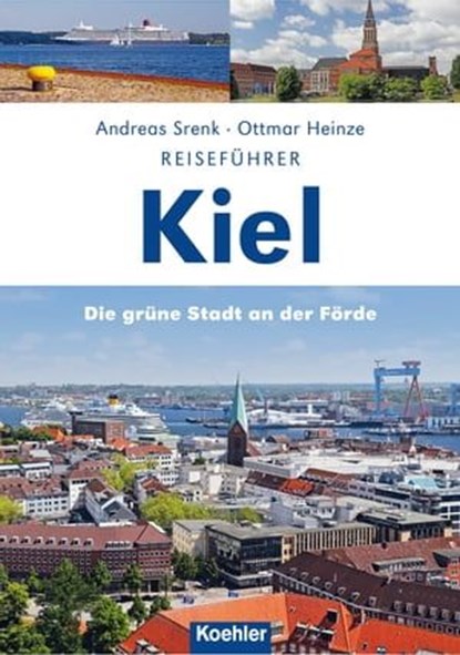 Reiseführer Kiel, Andreas Srenk ; Ottmar Heinze - Ebook - 9783782214742