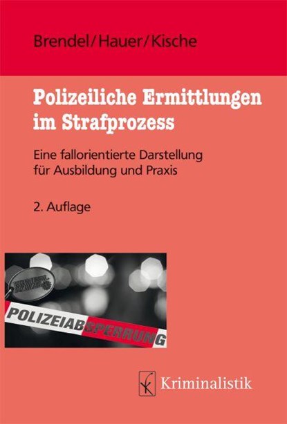 Polizeiliche Ermittlungen im Strafprozess, Eva Brendel ; Judith Hauer ; Sascha Kische - Paperback - 9783783200522