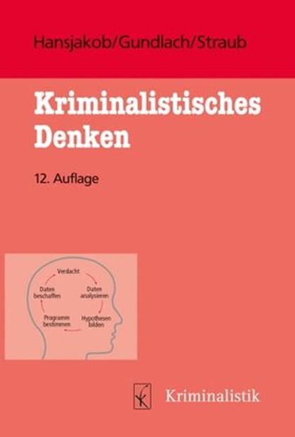 Kriminalistisches Denken, Thomas E. Gundlach ; Peter Straub ; Thomas Hansjakob ; Hansjakob Gundlach Straub ; Hans Walder - Ebook - 9783783240610