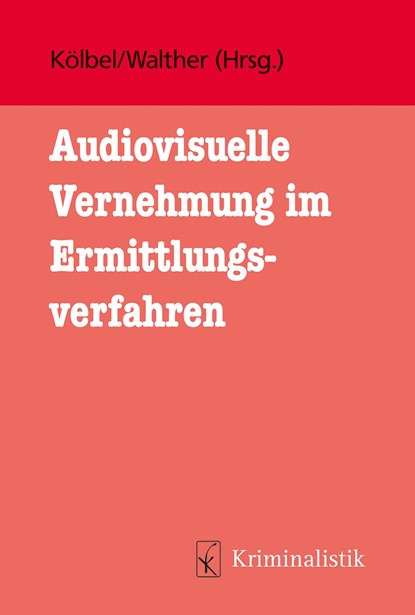 Audiovisuelle Vernehmung im Ermittlungsverfahren, Ralf Kölbel ;  Eva Walther - Paperback - 9783783240641