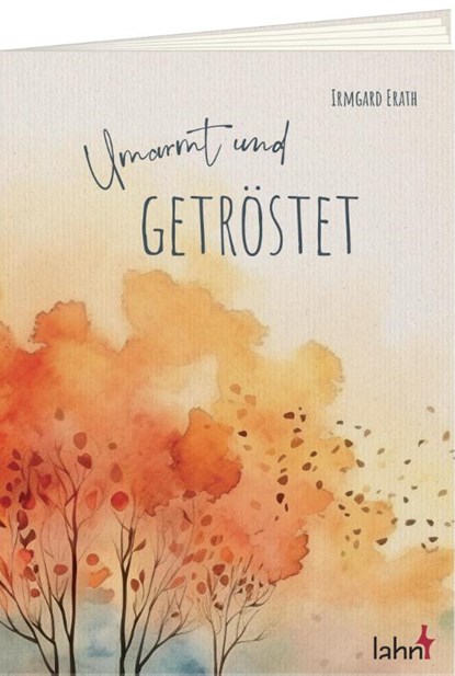 Umarmt und getröstet, Irmgard Erath - Gebonden - 9783784079585
