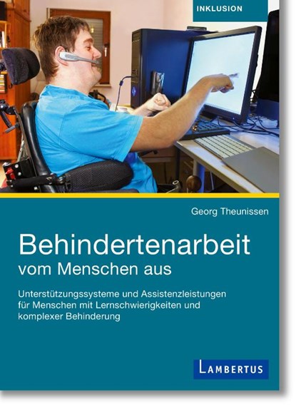Behindertenarbeit vom Menschen aus, Georg Theunissen - Paperback - 9783784131597