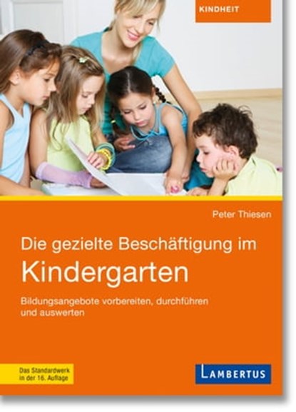 Die gezielte Beschäftigung im Kindergarten, Peter Thiesen - Ebook - 9783784135236