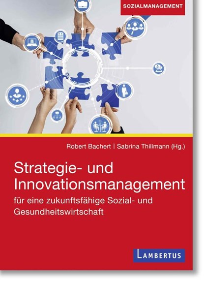 Strategie- und Innovationsmanagement für eine zukunftsfähige Sozial- und Gesundheitswirtschaft, Robert Bachert ; Sabrina Thillmann - Paperback - 9783784137940
