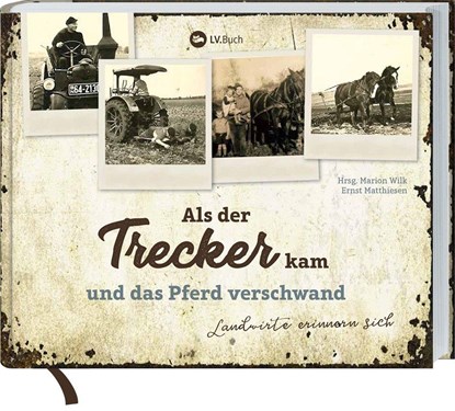 Als der Trecker kam und das Pferd verschwand, Marion Wilk ; Ernst Matthiesen - Gebonden - 9783784356082
