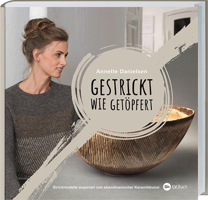 Gestrickt wie getöpfert, Annette Danielsen - Gebonden - 9783784356655