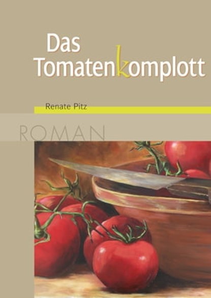 Das Tomatenkomplott, Renate Pitz - Ebook - 9783784390062
