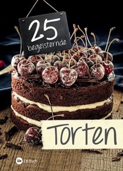 25 begeisternde Torten, niet bekend - Ebook - 9783784391922