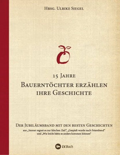 15 Jahre Bauerntöchter erzählen ihre Geschichte, Ulrike Siegel - Ebook - 9783784392202
