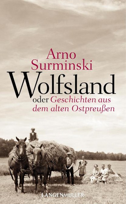 Wolfsland oder Geschichten aus dem alten Ostpreußen, Arno Surminski - Gebonden - 9783784434353