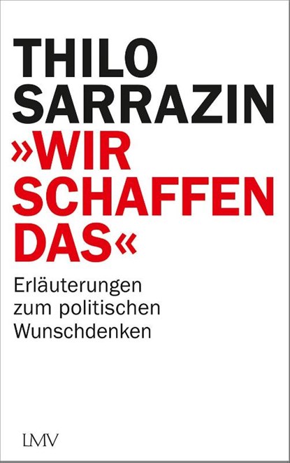 "Wir schaffen das", Thilo Sarrazin - Gebonden - 9783784436135
