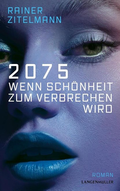 2075 Wenn Schönheit zum Verbrechen wird, Rainer Zitelmann - Gebonden - 9783784437484