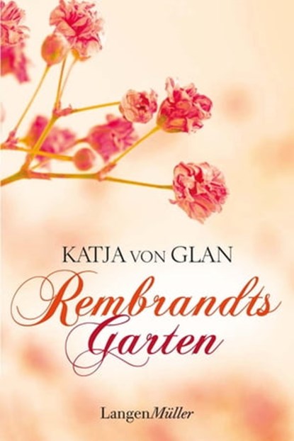 Rembrandts Garten, Katja von Glan - Ebook - 9783784483221