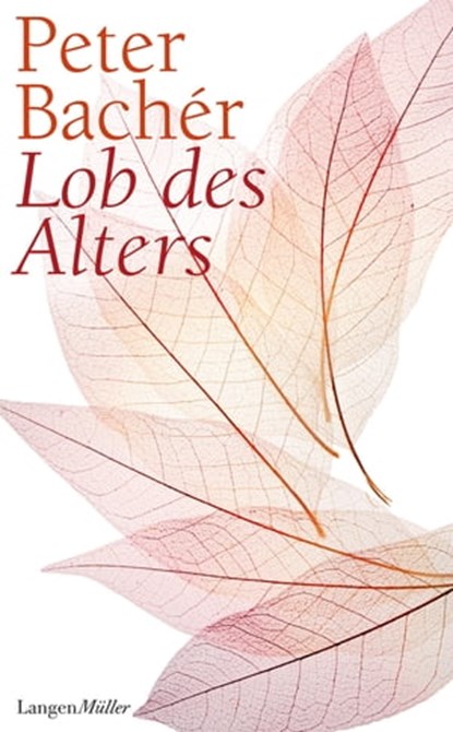 Lob des Alters, Peter Bachér - Ebook - 9783784483276