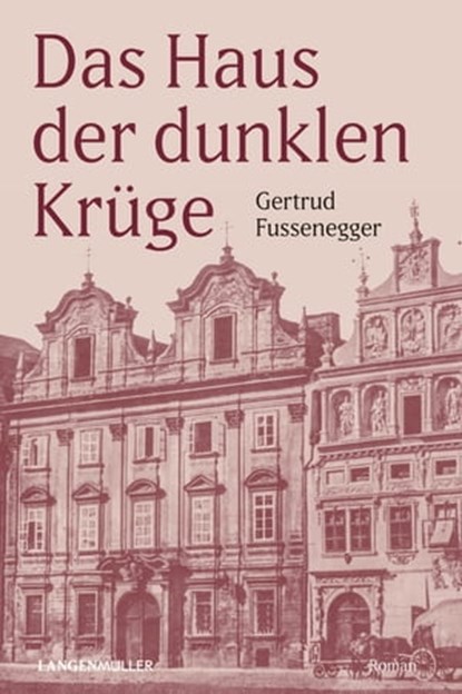 Das Haus der dunklen Krüge, Gertrud Fussenegger - Ebook - 9783784483450