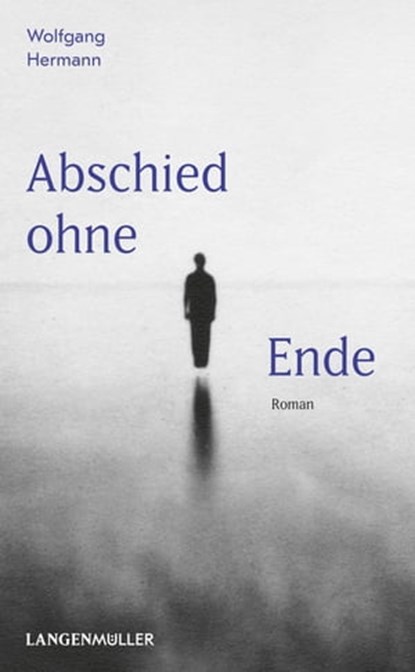 Abschied ohne Ende, Wolfgang Hermann - Ebook - 9783784483467