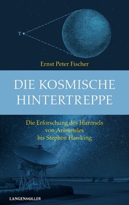 Die kosmische Hintertreppe, Ernst Peter Fischer - Ebook - 9783784484532