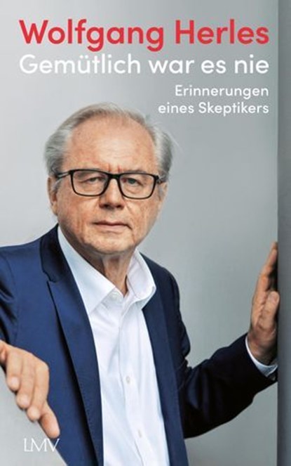 Gemütlich war es nie, Wolfgang Herles - Ebook - 9783784485171