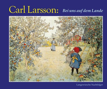 Bei uns auf dem Lande, Carl Larsson - Gebonden - 9783784527451