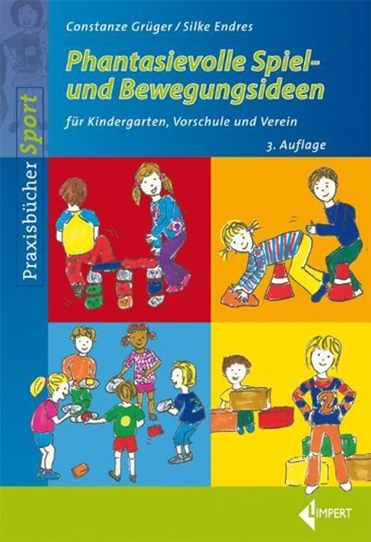Phantasievolle Spiel- und Bewegungsideen für Kindergarten Schule und Verein, Constanze Grüger ; Silke Endres - Paperback - 9783785318522