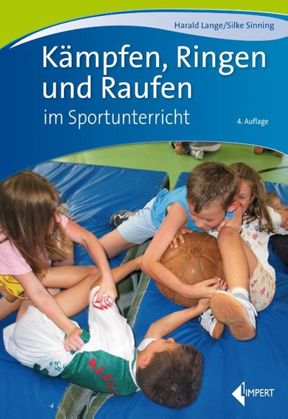 Kämpfen, Ringen und Raufen im Sportunterricht, Harald Lange ; Silke Sinning - Paperback - 9783785319741