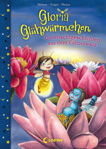 Gloria Glühwürmchen - Gutenachtgeschichten aus dem Glitzerwald, Susanne Weber ; Kirsten Vogel - Gebonden - 9783785584774