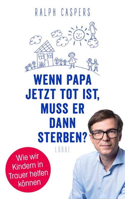 Wenn Papa jetzt tot ist, muss er dann sterben?, Ralph Caspers - Gebonden - 9783785726327