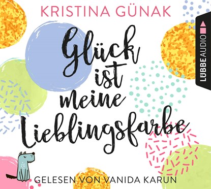 Glück ist meine Lieblingsfarbe, Kristina Günak - AVM - 9783785759752