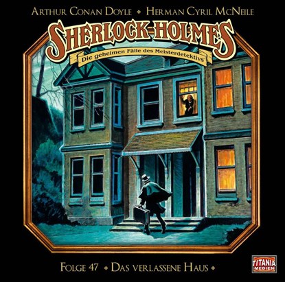 Sherlock Holmes - Folge 47. Das verlassene Haus, Arthur Conan Doyle ; Herman Cyril Mcneile - AVM - 9783785783917