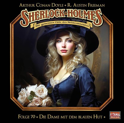 Sherlock Holmes - Folge 70 - Die Dame mit dem blauen Hut, Arthur Conan Doyle ; R. Austin Freeman - AVM - 9783785787700