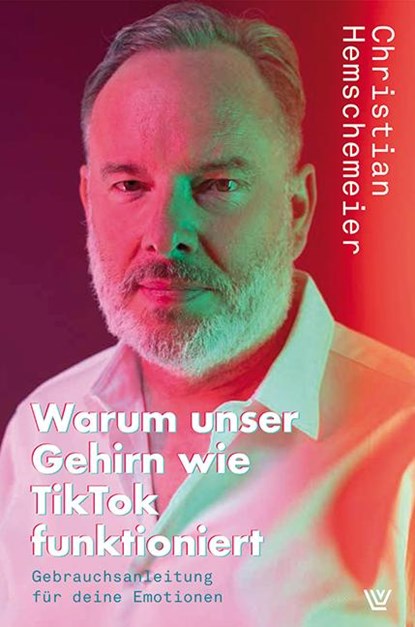 Warum unser Gehirn wie Tiktok funktioniert, Christian Hemschemeier - Paperback - 9783785809372