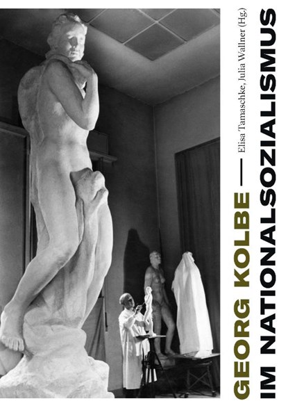Georg Kolbe im Nationalsozialismus, Elisa Tamaschke ; Julia Wallner - Paperback - 9783786129110