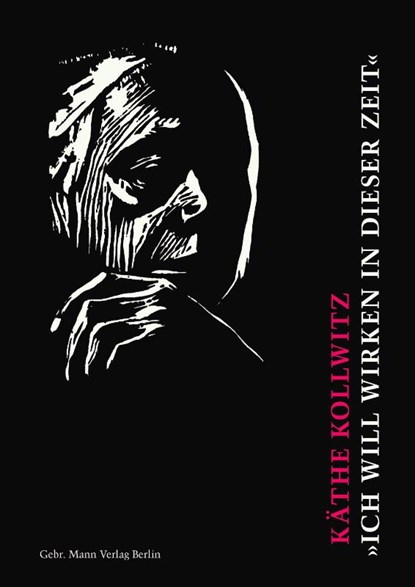 Käthe Kollwitz. 'Ich will wirken in dieser Zeit', Hans Kollwitz - Gebonden - 9783786129288