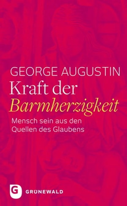 Kraft der Barmherzigkeit, George Augustin - Ebook - 9783786730828