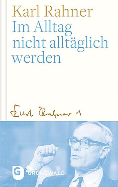 Im Alltag nicht alltäglich werden, Karl Rahner - Gebonden - 9783786731818