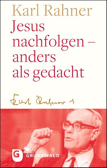 Jesus nachfolgen - anders als gedacht, Karl Rahner - Gebonden - 9783786733034