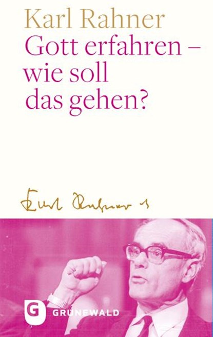 Gott erfahren - wie soll das gehen?, Karl Rahner - Gebonden - 9783786733447