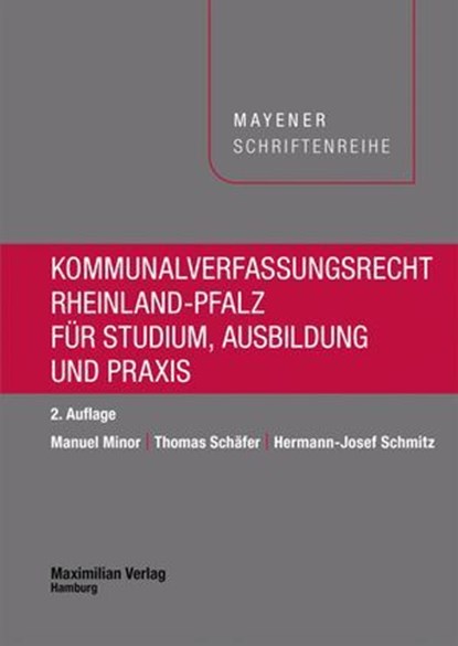 Kommunalverfassungsrecht Rheinland-Pfalz für Studium, Ausbildung und Praxis, Manuel Minor ; Thomas Schäfer ; Hermann-Josef Schmitz - Ebook - 9783786913191
