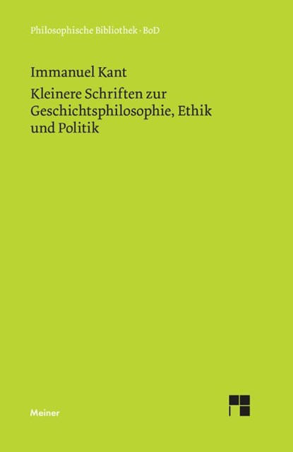 Kleinere Schriften zur Geschichtsphilosophie, Ethik und Politik, Immanuel (University of California Kant - Gebonden - 9783787301096