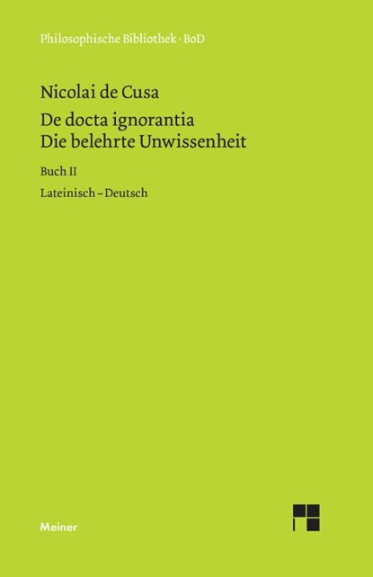 Die belehrte Unwissenheit (De docta ignorantia) / Die belehrte Unwissenheit / De docta ignorantia, Nikolaus Von Kues - Gebonden - 9783787313402