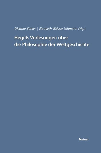 Hegels Vorlesungen uber die Philosophie der Weltgeschichte, Elisabeth Weisser-Lohmann ; Dietmar Koehler - Paperback - 9783787315222