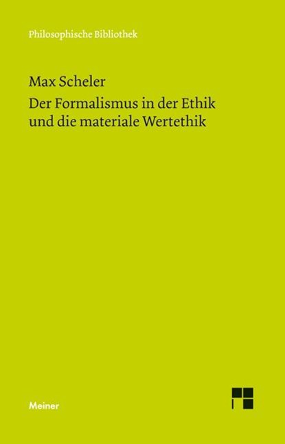 Der Formalismus in der Ethik und die materiale Wertethik, Max Scheler - Gebonden - 9783787324767