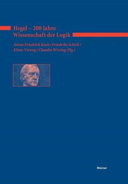 Hegel - 200 Jahre Wissenschaft der Logik, Anton F Koch ; Friederike Schick ; Claudia Wirsing - Paperback - 9783787325269